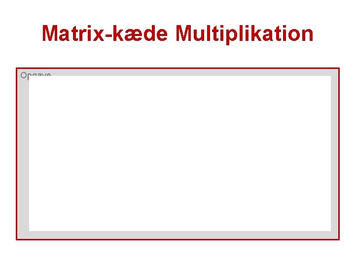 Matrix-kæde Multiplikation Opgave 