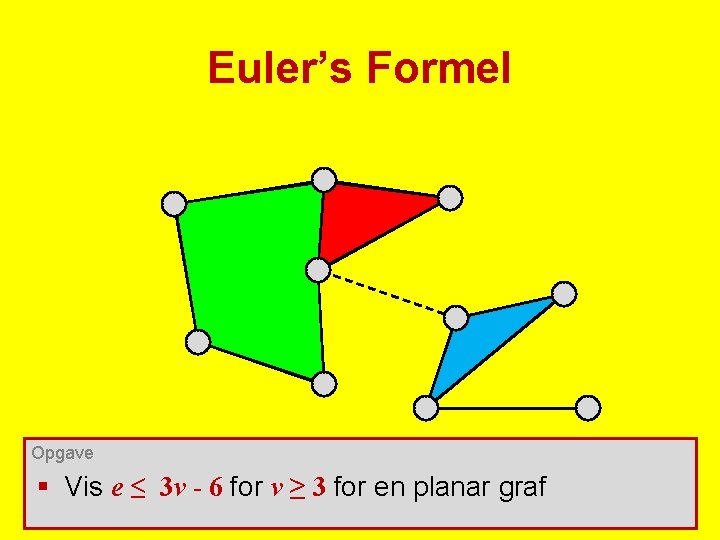 Euler’s Formel Opgave § Vis e ≤ 3 v - 6 for v ≥