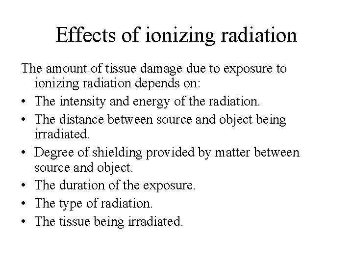 Effects of ionizing radiation The amount of tissue damage due to exposure to ionizing