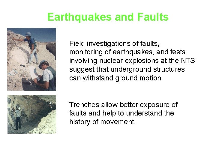 Earthquakes and Faults Field investigations of faults, monitoring of earthquakes, and tests involving nuclear