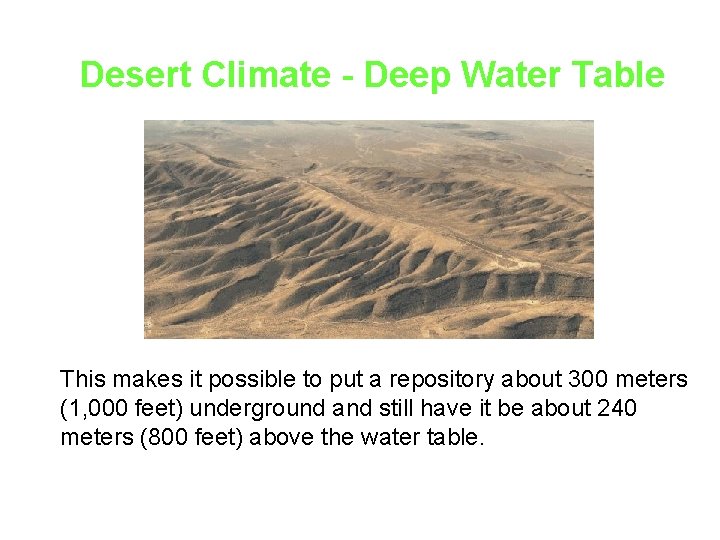 Desert Climate - Deep Water Table This makes it possible to put a repository