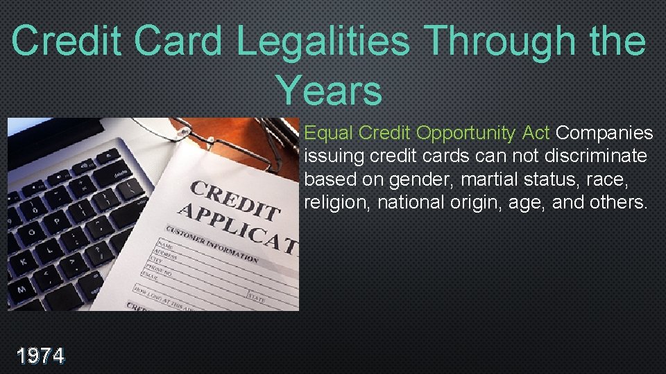 Credit Card Legalities Through the Years Equal Credit Opportunity Act Companies issuing credit cards