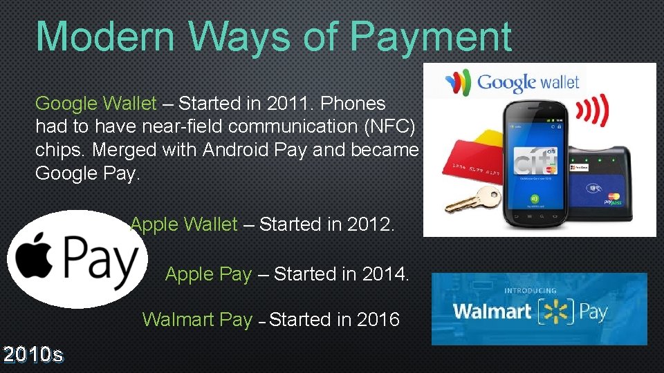 Modern Ways of Payment Google Wallet – Started in 2011. Phones had to have