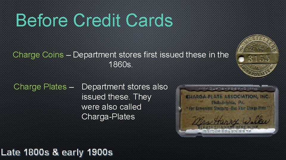 Before Credit Cards Charge Coins – Department stores first issued these in the 1860