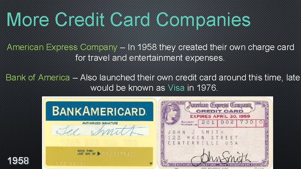 More Credit Card Companies American Express Company – In 1958 they created their own