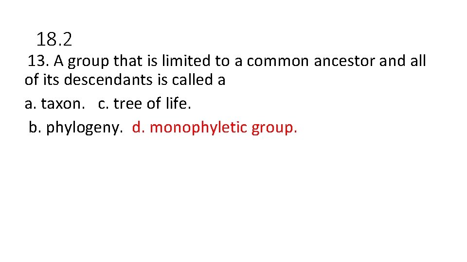 18. 2 13. A group that is limited to a common ancestor and all