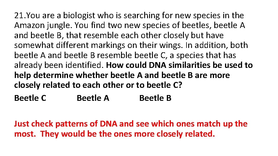 21. You are a biologist who is searching for new species in the Amazon
