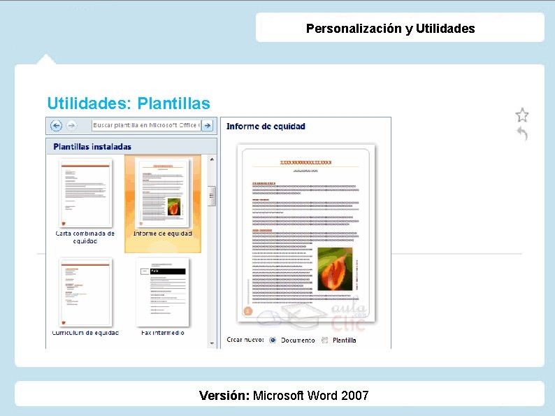 Personalización y Utilidades: Plantillas Versión: Microsoft Word 2007 Personalización y Utilidades: Plantillas Versión: Microsoft Word 2007