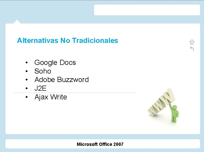 Alternativas No Tradicionales • • • Google Docs Soho Adobe Buzzword J 2 E Alternativas No Tradicionales • • • Google Docs Soho Adobe Buzzword J 2 E