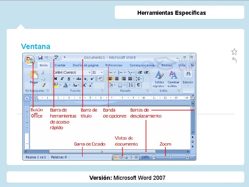 Herramientas Específicas Ventana Versión: Microsoft Word 2007 Herramientas Específicas Ventana Versión: Microsoft Word 2007