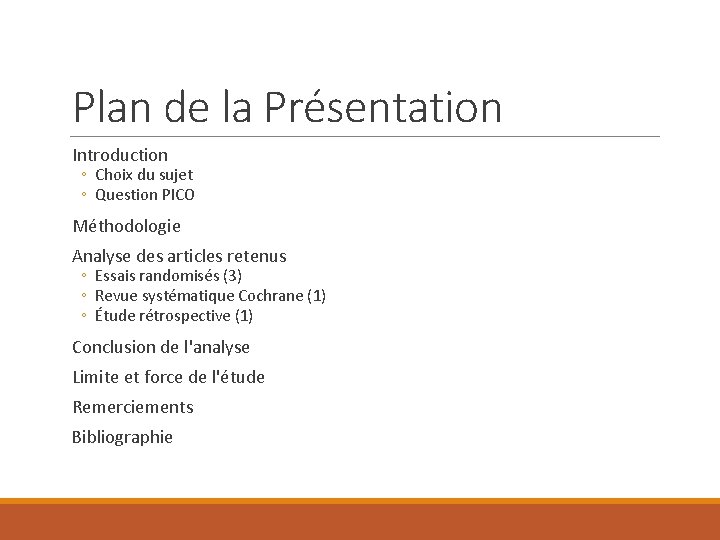 Plan de la Présentation Introduction ◦ Choix du sujet ◦ Question PICO Méthodologie Analyse