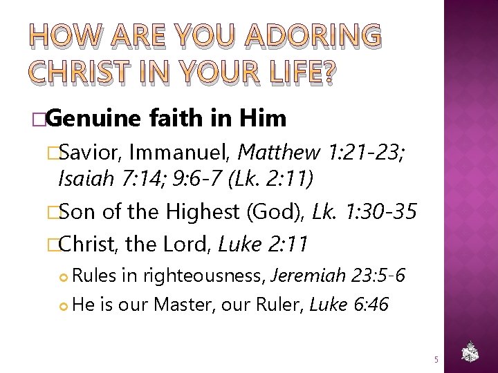 HOW ARE YOU ADORING CHRIST IN YOUR LIFE? �Genuine faith in Him �Savior, Immanuel,