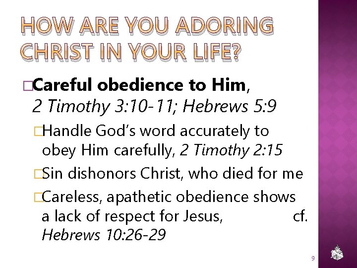 HOW ARE YOU ADORING CHRIST IN YOUR LIFE? �Careful obedience to Him, 2 Timothy