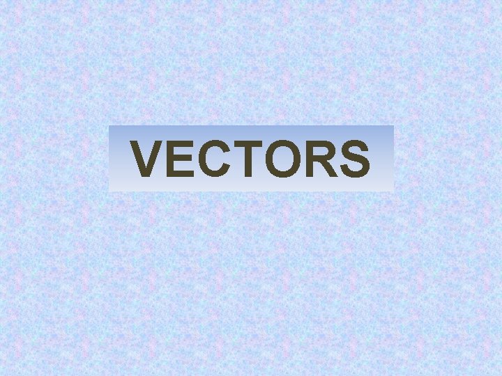 VECTORS 