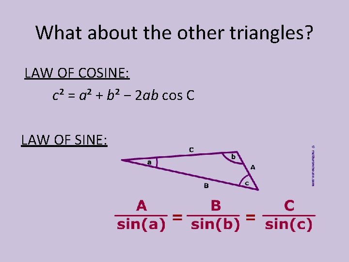 What about the other triangles? LAW OF COSINE: c² = a² + b² −