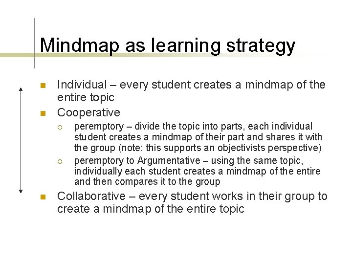 Mindmap as learning strategy n n Individual – every student creates a mindmap of