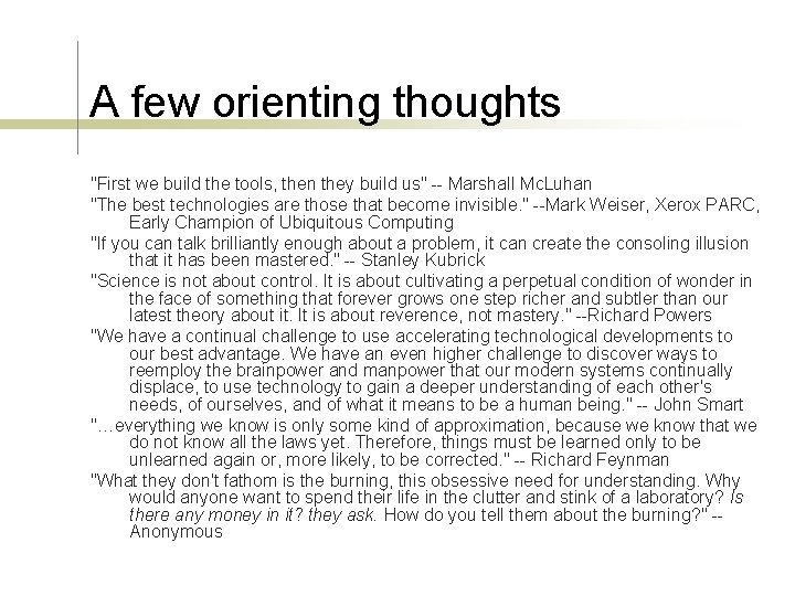 A few orienting thoughts "First we build the tools, then they build us" --