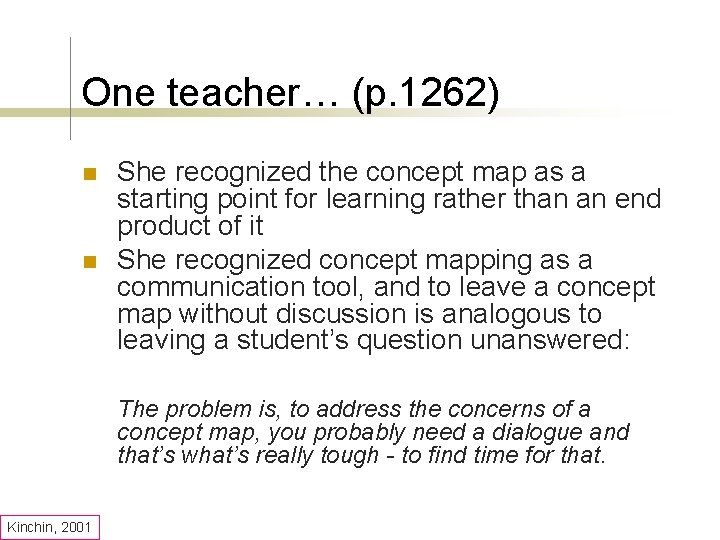 One teacher… (p. 1262) n n She recognized the concept map as a starting