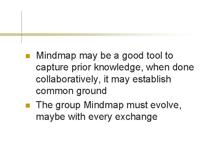 n n Mindmap may be a good tool to capture prior knowledge, when done