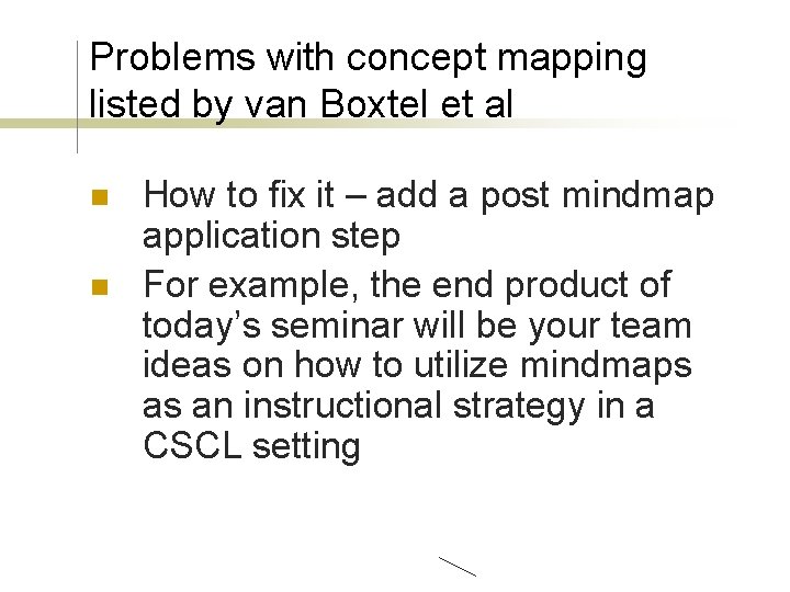 Problems with concept mapping listed by van Boxtel et al n n How to