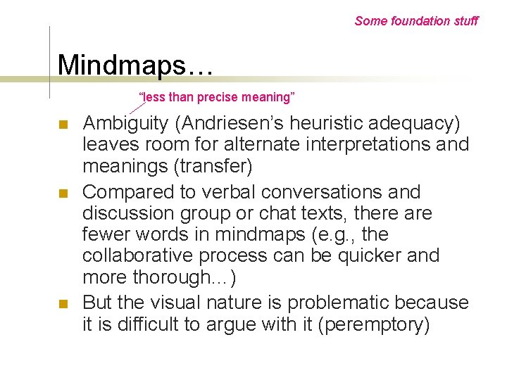 Some foundation stuff Mindmaps… “less than precise meaning” n n n Ambiguity (Andriesen’s heuristic