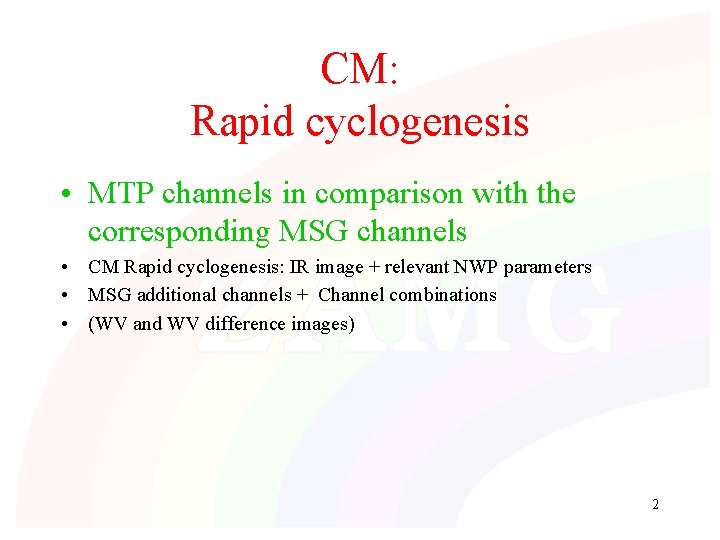 CM: Rapid cyclogenesis • MTP channels in comparison with the corresponding MSG channels •