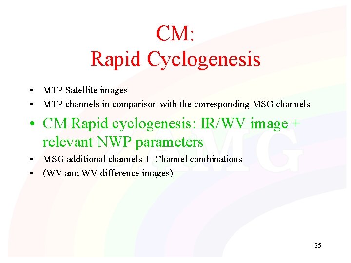 CM: Rapid Cyclogenesis • MTP Satellite images • MTP channels in comparison with the