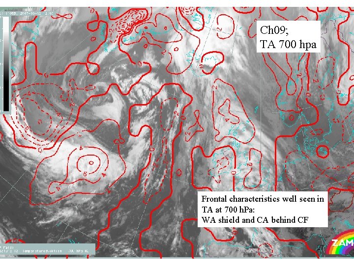 Ch 09; TA 700 hpa Frontal characteristics well seen in TA at 700 h.