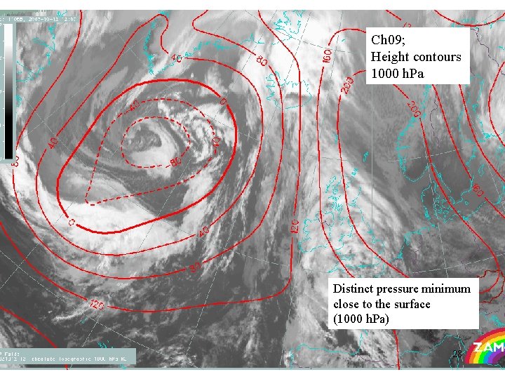 Ch 09; Height contours 1000 h. Pa Distinct pressure minimum close to the surface