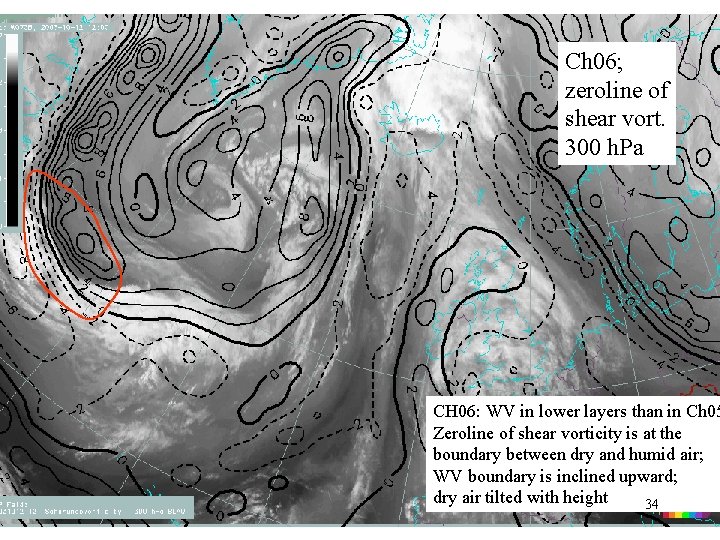 Ch 06; zeroline of shear vort. 300 h. Pa CH 06: WV in lower
