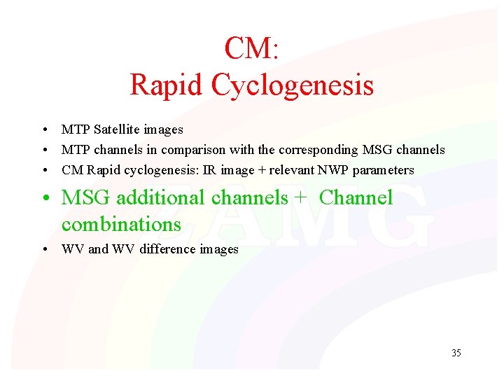 CM: Rapid Cyclogenesis • MTP Satellite images • MTP channels in comparison with the