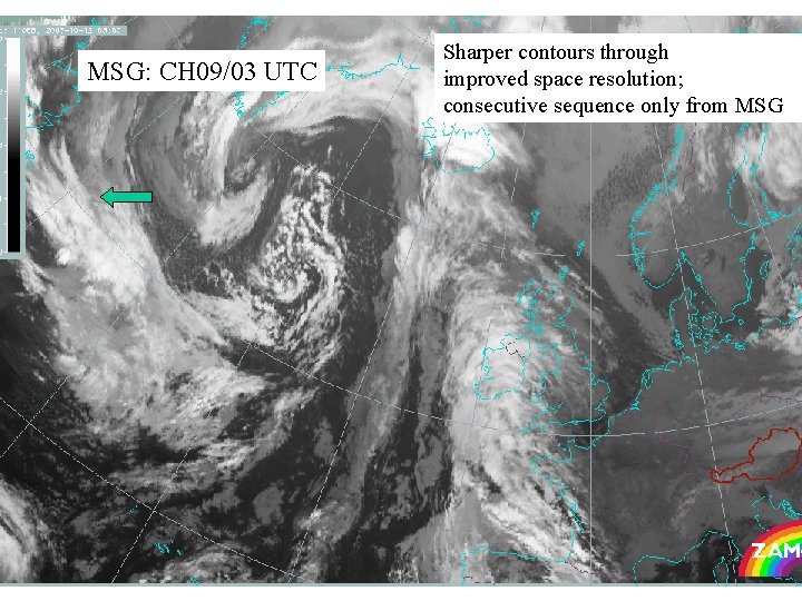 MSG: CH 09/03 UTC Sharper contours through improved space resolution; consecutive sequence only from