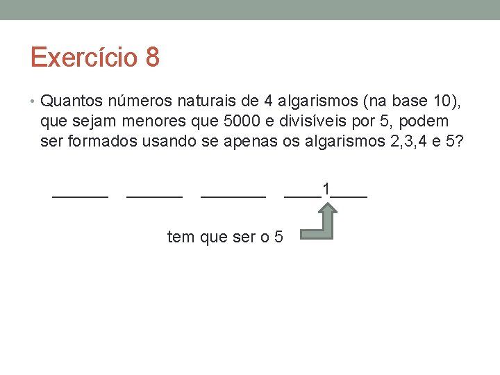 Exercício 8 • Quantos números naturais de 4 algarismos (na base 10), que sejam