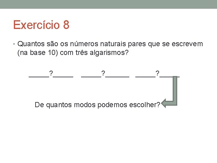 Exercício 8 • Quantos são os números naturais pares que se escrevem (na base