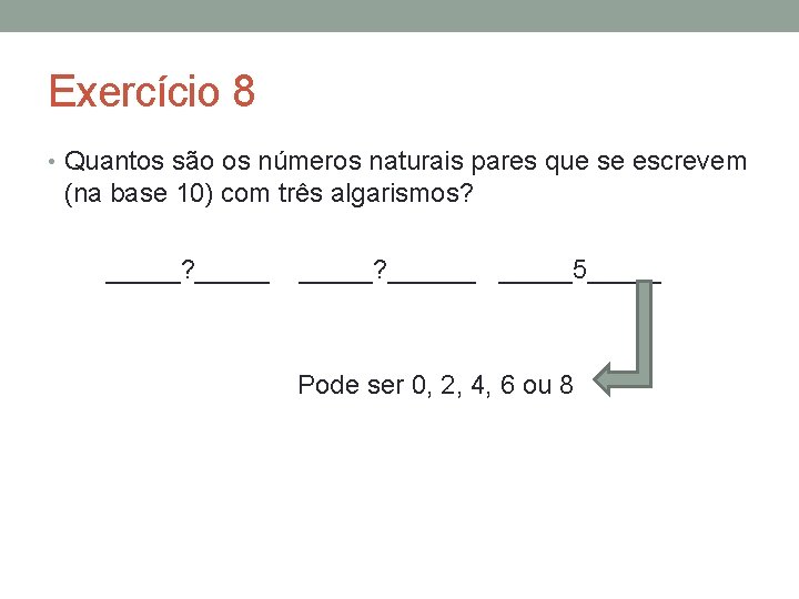 Exercício 8 • Quantos são os números naturais pares que se escrevem (na base