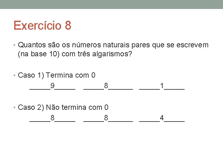 Exercício 8 • Quantos são os números naturais pares que se escrevem (na base