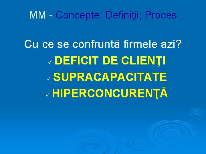 MM - Concepte; Definiţii; Proces Cu ce se confruntă firmele azi? ü DEFICIT DE