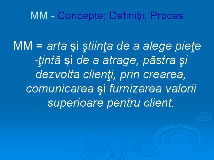 MM - Concepte; Definiţii; Proces MM = arta şi ştiinţa de a alege pieţe