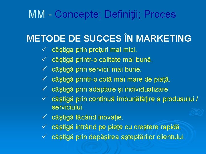 MM - Concepte; Definiţii; Proces METODE DE SUCCES ÎN MARKETING ü ü ü ü