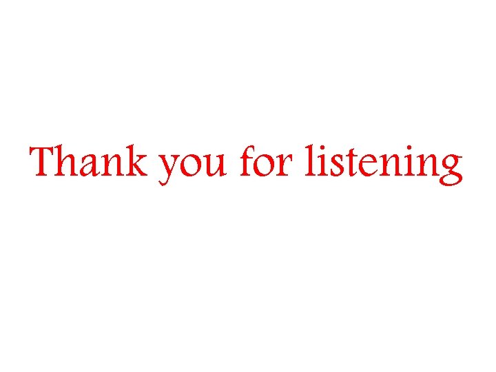 Thank you for listening 