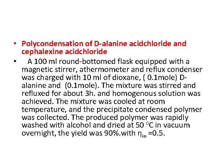  • Polycondensation of D-alanine acidchloride and cephalexine acidchloride • A 100 ml round-bottomed