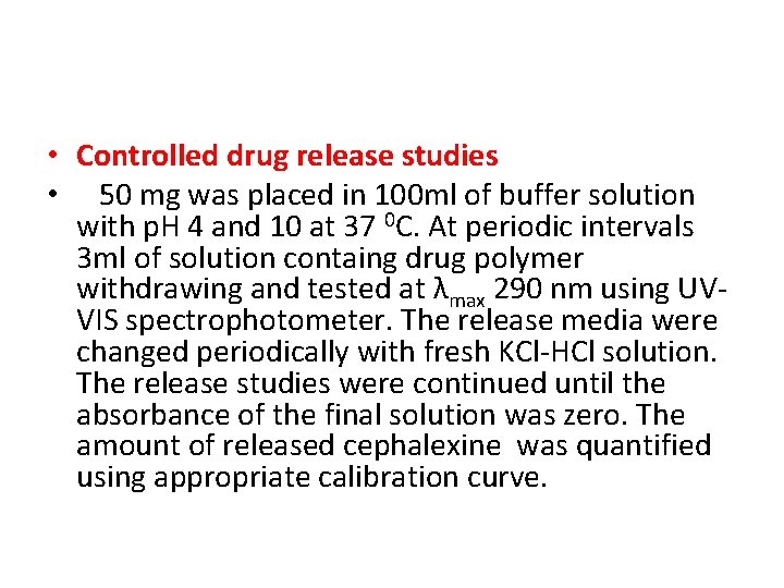  • Controlled drug release studies • 50 mg was placed in 100 ml
