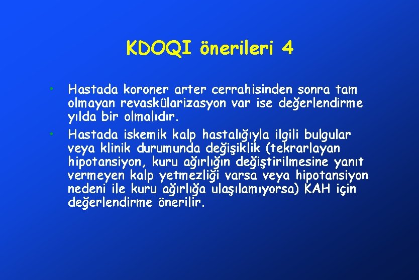 KDOQI önerileri 4 • • Hastada koroner arter cerrahisinden sonra tam olmayan revaskülarizasyon var