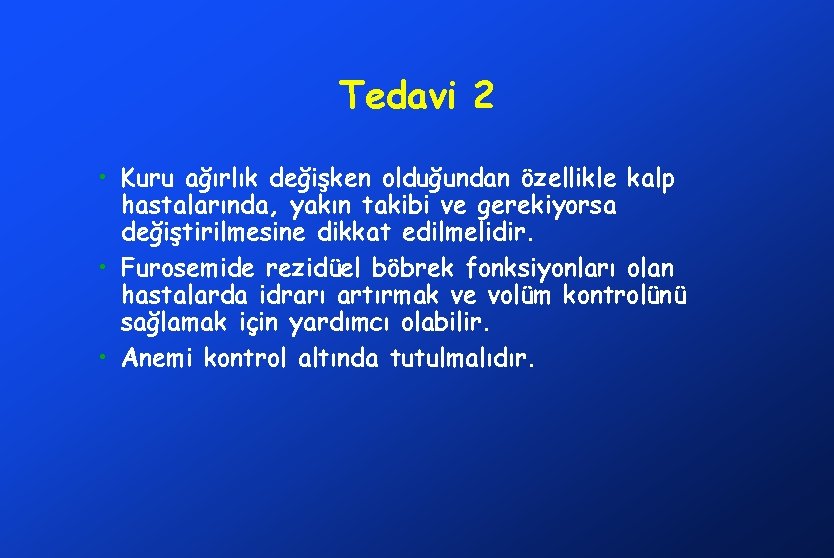 Tedavi 2 • Kuru ağırlık değişken olduğundan özellikle kalp hastalarında, yakın takibi ve gerekiyorsa