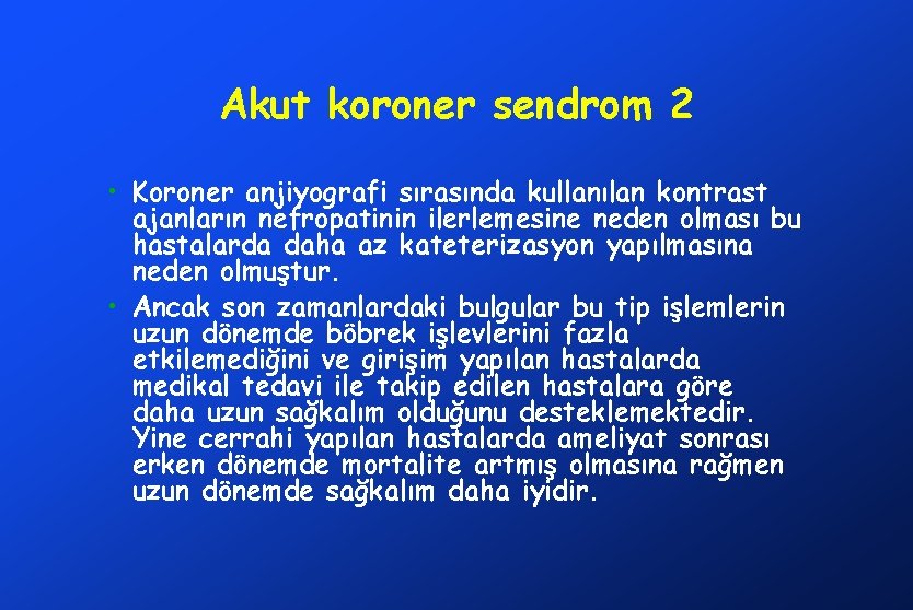 Akut koroner sendrom 2 • Koroner anjiyografi sırasında kullanılan kontrast ajanların nefropatinin ilerlemesine neden