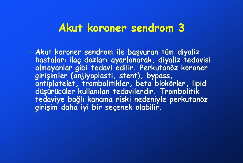 Akut koroner sendrom 3 • Akut koroner sendrom ile başvuran tüm diyaliz hastaları ilaç