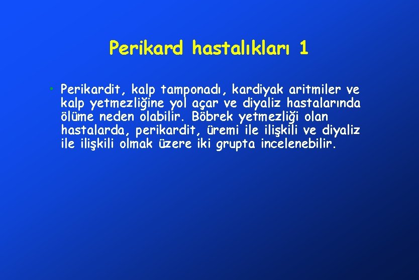 Perikard hastalıkları 1 • Perikardit, kalp tamponadı, kardiyak aritmiler ve kalp yetmezliğine yol açar