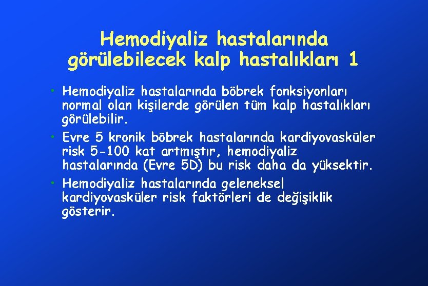 Hemodiyaliz hastalarında görülebilecek kalp hastalıkları 1 • Hemodiyaliz hastalarında böbrek fonksiyonları normal olan kişilerde