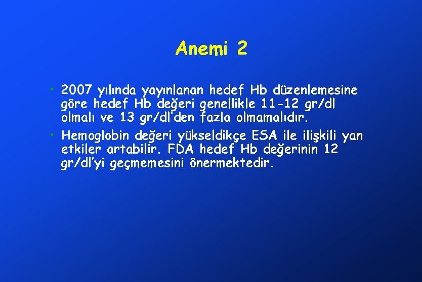 Anemi 2 • 2007 yılında yayınlanan hedef Hb düzenlemesine göre hedef Hb değeri genellikle