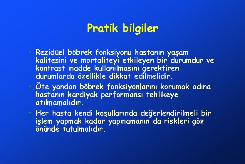 Pratik bilgiler • Rezidüel böbrek fonksiyonu hastanın yaşam kalitesini ve mortaliteyi etkileyen bir durumdur